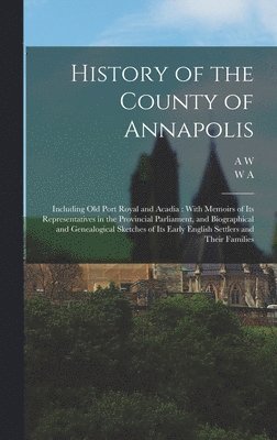 bokomslag History of the County of Annapolis