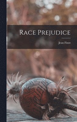 Jean Finot - Race Prejudice, Inbunden