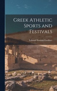 bokomslag Greek Athletic Sports and Festivals