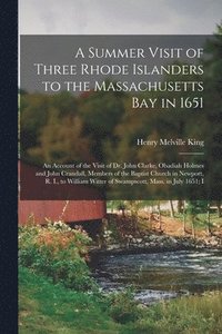 bokomslag Summer Visit of Three Rhode Islanders to the Massachusetts Bay in 1651