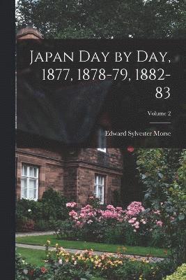 Japan Day by Day, 1877, 1878-79, 1882-83; Volume 2 1