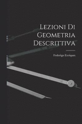 Lezioni Di Geometria Descrittiva 1