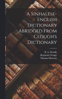 bokomslag A Sinhalese-english Dictionary Abridged From Clough's Dictionary