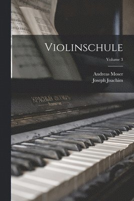 Andreas Moser, Joseph Joachim - Violinschule; Volume 3, Häftad