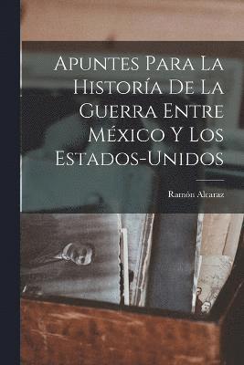 bokomslag Apuntes Para La Histora De La Guerra Entre Mxico Y Los Estados-Unidos