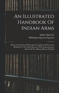 bokomslag An Illustrated Handbook Of Indian Arms