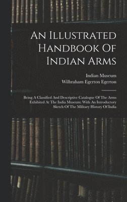 bokomslag An Illustrated Handbook Of Indian Arms