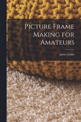 Picture Frame Making for Amateurs 1