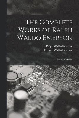 Ralph Waldo Emerson, Edward Waldo Emerson - Complete Works of Ralph Waldo Emerson, Häftad