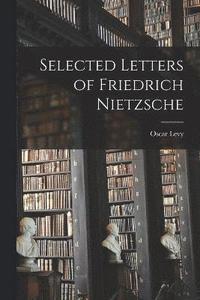 bokomslag Selected Letters of Friedrich Nietzsche