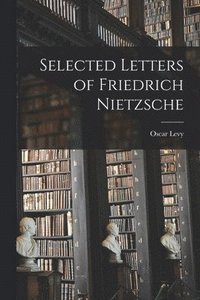 bokomslag Selected Letters of Friedrich Nietzsche