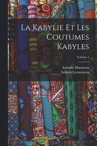 bokomslag La Kabylie Et Les Coutumes Kabyles; Volume 1