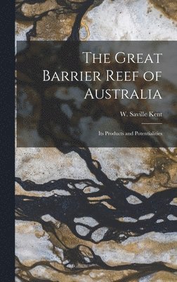 bokomslag The Great Barrier Reef of Australia; its Products and Potentialities