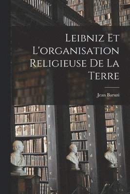 bokomslag Leibniz Et L'organisation Religieuse De La Terre