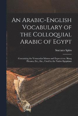 An Arabic-English Vocabulary of the Colloquial Arabic of Egypt 1