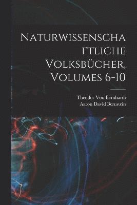 Naturwissenschaftliche Volksbücher, Volumes 6-10