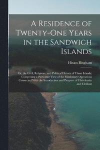 bokomslag A Residence of Twenty-One Years in the Sandwich Islands