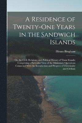 bokomslag Residence of Twenty-One Years in the Sandwich Islands