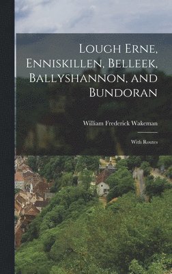 bokomslag Lough Erne, Enniskillen, Belleek, Ballyshannon, and Bundoran