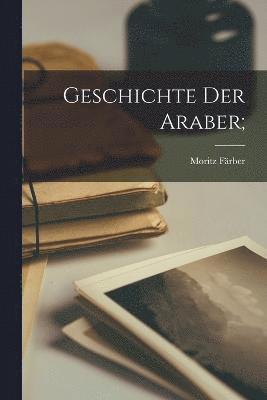 bokomslag Geschichte der Araber;