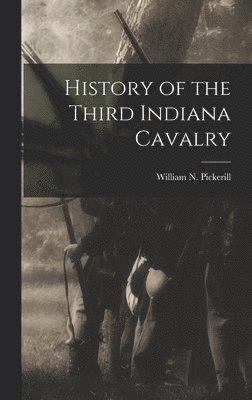 History of the Third Indiana Cavalry 1