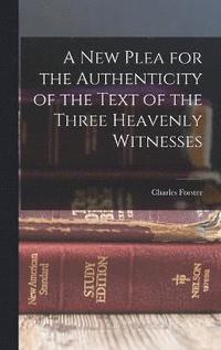 bokomslag A New Plea for the Authenticity of the Text of the Three Heavenly Witnesses