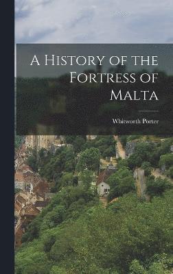 Whitworth Porter - History of the Fortress of Malta, Inbunden