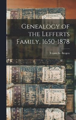 Genealogy of the Lefferts Family, 1650-1878 1