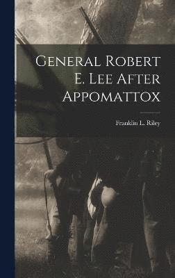General Robert E. Lee After Appomattox 1