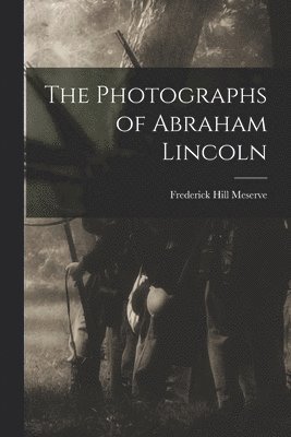 bokomslag Photographs of Abraham Lincoln