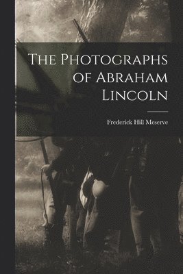 The Photographs of Abraham Lincoln 1