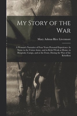 Mary Ashton Rice Livermore - My Story of the War, Häftad