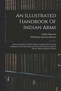 bokomslag An Illustrated Handbook Of Indian Arms