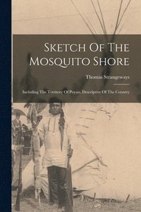 bokomslag Sketch Of The Mosquito Shore