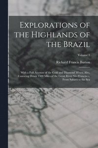 bokomslag Explorations of the Highlands of the Brazil