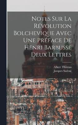 Notes Sur La Rvolution Bolchevique Avec une Prface de Henri Barbusse Deux Lettres 1