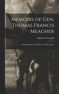 bokomslag Memoirs of Gen. Thomas Francis Meagher