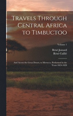 bokomslag Travels Through Central Africa to Timbuctoo