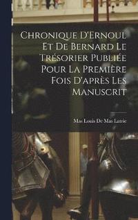 bokomslag Chronique D'Ernoul et de Bernard le Trsorier Publie Pour la Premire fois D'aprs les Manuscrit