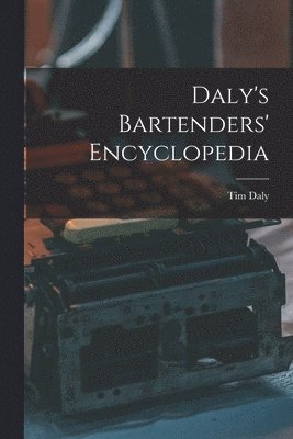 Daly's Bartenders' Encyclopedia 1