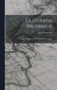bokomslag La Guyane Inconnue
