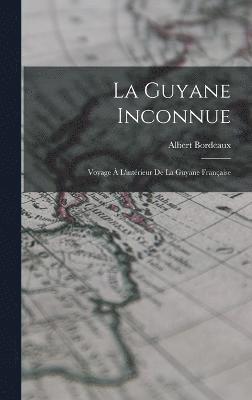 La Guyane Inconnue 1