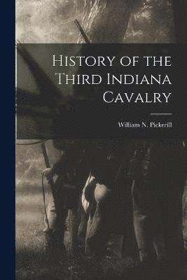 History of the Third Indiana Cavalry 1