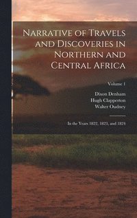 bokomslag Narrative of Travels and Discoveries in Northern and Central Africa