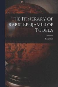 bokomslag The Itinerary of Rabbi Benjamin of Tudela
