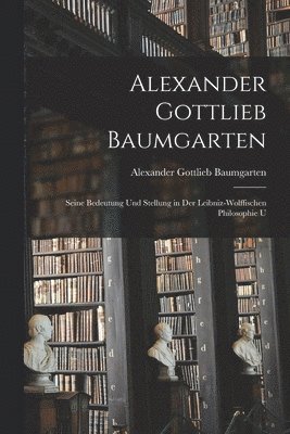 bokomslag Alexander Gottlieb Baumgarten