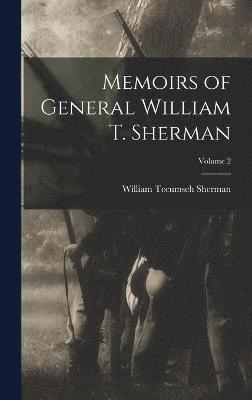 Memoirs of General William T. Sherman; Volume 2 1