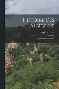 bokomslag Histoire des Albigeois