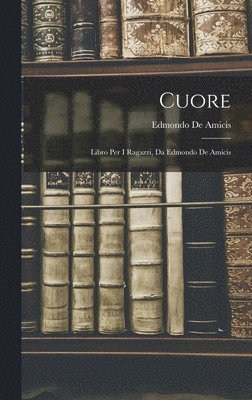 Edmondo De Amicis - Cuore, Inbunden