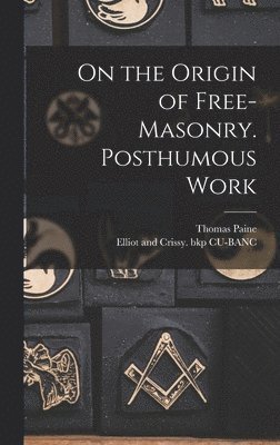 bokomslag On the Origin of Free-masonry. Posthumous Work